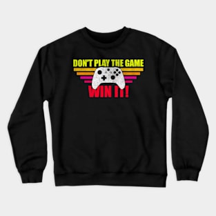 Don't Play The Game Win It Retro Vintage Gaming Controller Crewneck Sweatshirt